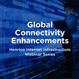 HENRICO TO HOST GLOBAL CONNECTIVITY WEBINAR WITH DE-CIX, FACEBOOK, GLOBENET, TELXIUS, INTERGLOBIX AND MBC